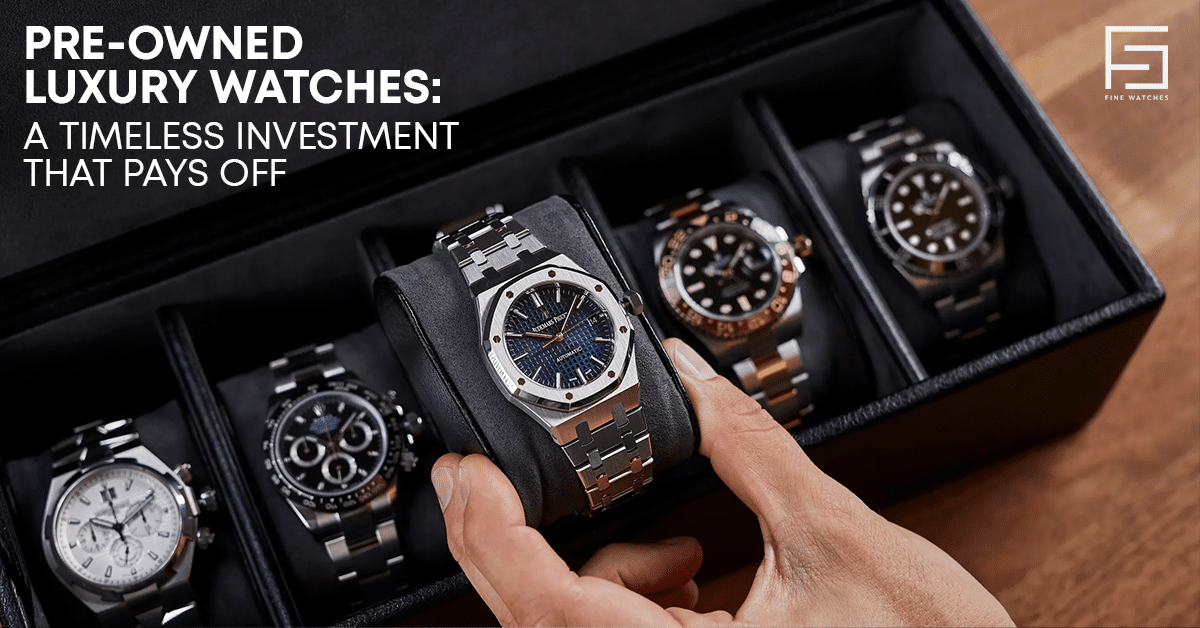 Invest in Pre-Owned Luxury Watches